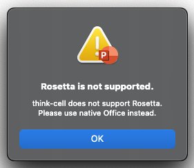 El software think-cell no es compatible con Rosetta. En su lugar, utilice una edición nativa de Office.